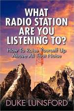 What Radio Station Are You Listening To? How to Raise Yourself Up Above All That Noise: No Comment