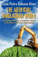 The Artificial Simulacrum World the Geopolitical Elimination of Communitary Land Use and Its Effects on Our Present Global Condition