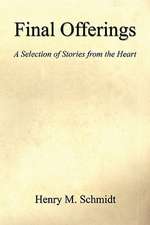 Final Offerings - A Selection of Stories from the Heart