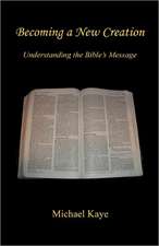 Becoming a New Creation - Understanding the Bible's Message