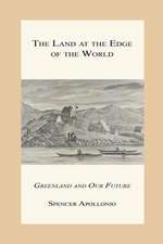 The Land at the Edge of the World - Greenland and Our Future