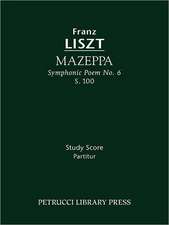 Mazeppa (Symphonic Poem No. 6), S. 100 - Study Score