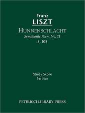 Hunnenschlacht (Symphonic Poem No. 11), S. 105 - Study Score: Lamento E Trionfo (Symphonic Poem No. 2), S. 96 - Study Score