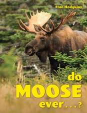 DO MOOSE EVER