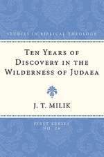 Ten Years of Discovery in the Wilderness of Judaea