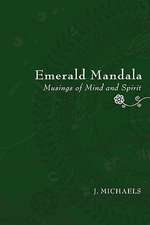 Emerald Mandala: Musings of Mind and Spirit