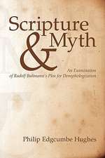 Scripture and Myth: An Examination of Rudolf Bultmann's Plea for Demythologization