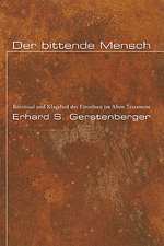 Der Bittende Mensch: Bittritual Und Klagelied Des Einzelnen Im Alten Testament