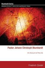 Pastor Johann Christoph Blumhardt: An Account of His Life