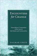 Encounters for Change: Interreligious Cooperation in the Care of Individuals and Communities