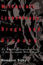 Witchcraft, Lycanthropy, Drugs and Disease: An Anthropological Study of the European Witch-Hunts