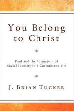 You Belong to Christ: Paul and the Formation of Social Identity in 1 Corinthians 1-4