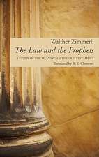 The Law and the Prophets: A Study of the Meaning of the Old Testament