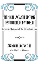 Firmiani Lactantii Epitome Institutionum Divinarum: Lactantius' Epitome of the Divine Institutes