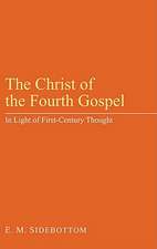 The Christ of the Fourth Gospel: In Light of First-Century Thought