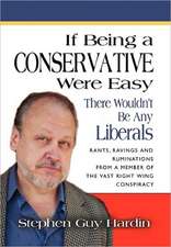 If Being a Conservative Were Easy...There Wouldn't Be Any Liberals