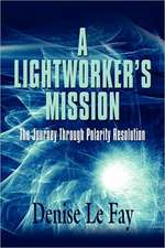 A Lightworker's Mission: The Journey Through Polarity Resolution