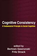 Cognitive Consistency: A Fundamental Principle in Social Cognition