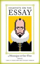 Essayists on the Essay: Montaigne to Our Time