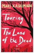 Touring the Land of the Dead (and Ninety-Nine Kisses)