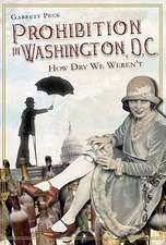 Prohibition in Washington, DC: How Dry We Weren't