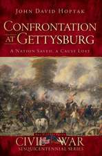 Confrontation at Gettysburg: A Nation Saved, a Cause Lost