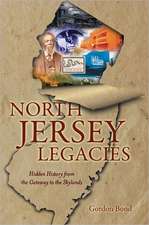 North Jersey Legacies: Hidden History from the Gateway to the Skylands