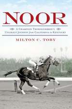 Noor: A Champion Thoroughbred's Unlikely Journey from California to Kentucky