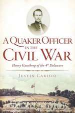 A Quaker Officer in the Civil War: Henry Gawthrop of the 4th Delaware