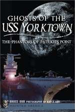 Ghosts of the USS Yorktown: The Phantoms of Patriots Point