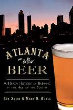 Atlanta Beer: A Heady History of Brewing in the Hub of the South