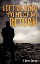 Left Behind Is the Point of No Return