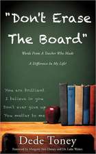 Don't Erase the Board Words from a Teacher Who Made a Difference in My Life!