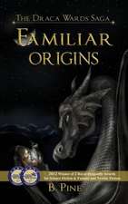 Familiar Origins (the Draca Wards Saga, Book 1)