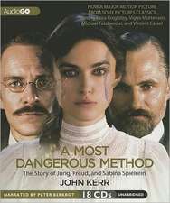 A Most Dangerous Method: The Story of Jung, Freud, and Sabina Spielrein