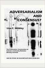 Adversarialism and Consensus?: The Professions' Construction of Solicitor and Family Mediator Identity and Role