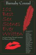 101 Best Sex Scenes Ever Written: An Erotic Romp Through Literature for Writers and Readers