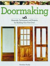 Doormaking: Materials, Techniques, and Projects for Building Your First Door