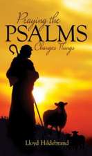 Praying the Psalms Changes Things