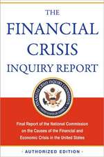 The Financial Crisis Inquiry Report, Authorized Edition: Final Report of the National Commission on the Causes of the Financial and Economic Crisis in the United States