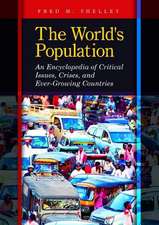 The World's Population: An Encyclopedia of Critical Issues, Crises, and Ever-Growing Countries