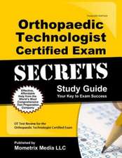 Orthopaedic Technologist Certified Exam Secrets