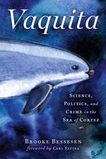 Vaquita: Science, Politics, and Crime in the Sea of Cortez