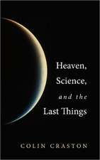 Heaven, Science, and the Last Things