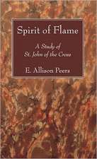 Spirit of Flame: A Study of St. John of the Cross