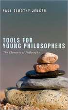 Tools for Young Philosophers: The Elements of Philosophy