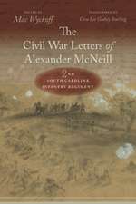 The Civil War Letters of Alexander McNeill, 2nd South Carolina Infantry Regiment