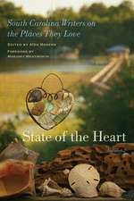 State of the Heart: South Carolina Writers on the Places They Love, Volume 2