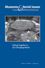 Eating Together in Our Changing World: Museums & Social Issues 7:1 Thematic Issue