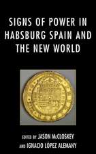 Signs of Power in Habsburg Spain and the New World